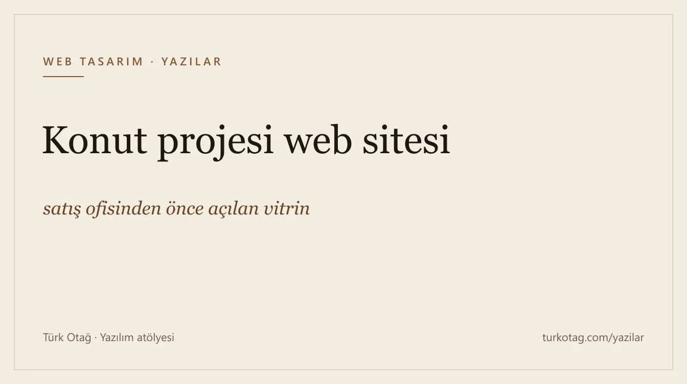 Krem zemin üzerinde koyu serif harflerle yazının başlığı: Konut projesi web sitesi: satış ofisinden önce açılan vitrin