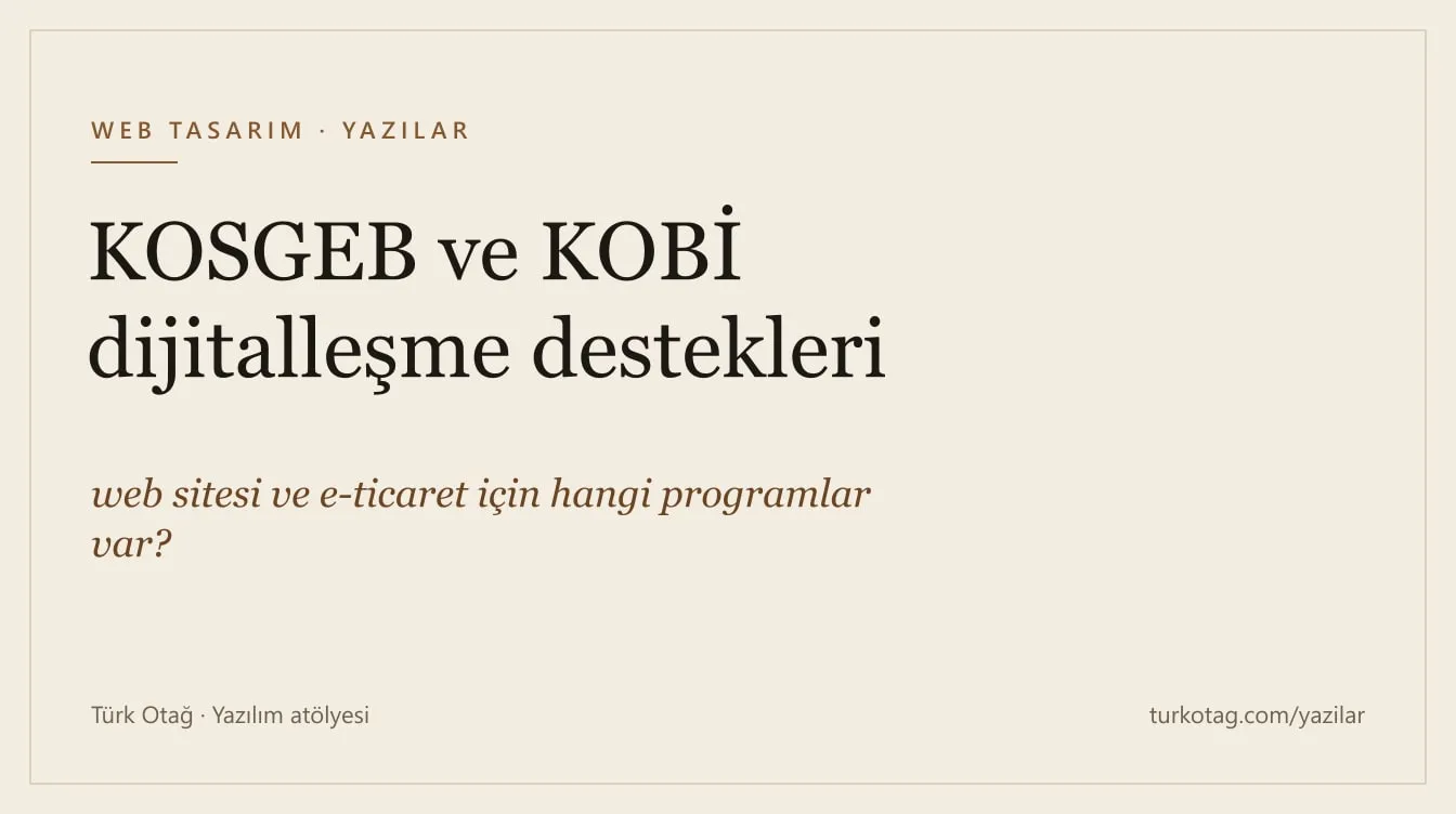 Krem zemin üzerinde koyu serif harflerle yazının başlığı: KOSGEB ve KOBİ dijitalleşme destekleri: web sitesi ve e-ticaret için hangi programlar var?