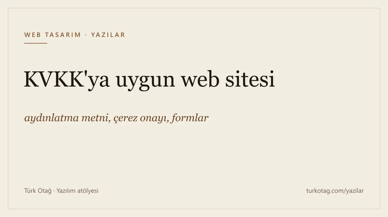 Krem zemin üzerinde koyu serif harflerle yazının başlığı: KVKK'ya uygun web sitesi: aydınlatma metni, çerez onayı, formlar