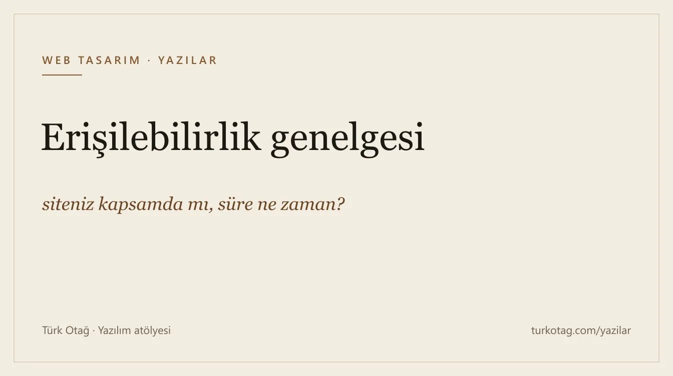 Krem zemin üzerinde koyu serif harflerle yazının başlığı: Erişilebilirlik genelgesi: siteniz kapsamda mı, süre ne zaman?